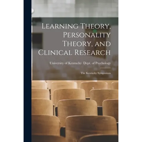 Learning Theory, Personality Theory, and Clinical Research: the Kentucky Symposium