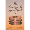 The Courage to Speak Out: Sharing My Truth With the World