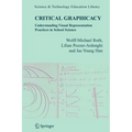 Critical Graphicacy: Understanding Visual Representation Practices in School Science