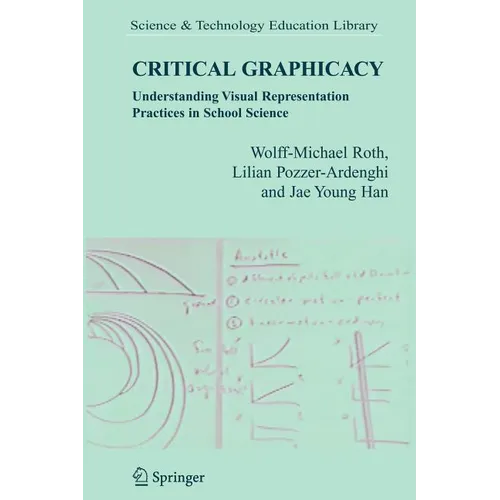 Critical Graphicacy: Understanding Visual Representation Practices in School Science
