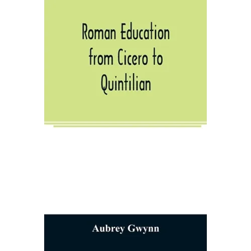 Roman education from Cicero to Quintilian