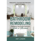 Bathroom Remodeling: Designing Your Perfect Bathroom with an Architect Renovate Your Bathroom Now!
