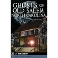Ghosts of Old Salem, North Carolina