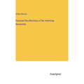 Personal Recollections of the American Revolution