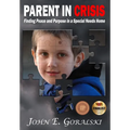 Parent in Crisis: Finding Peace and Purpose in a Special Needs Home