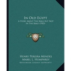 In Old Egypt: A Story About The Bible But Not In The Bible (1903) - Paperback