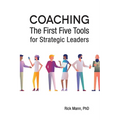 Coaching: The First Five Tools for Strategic Leaders
