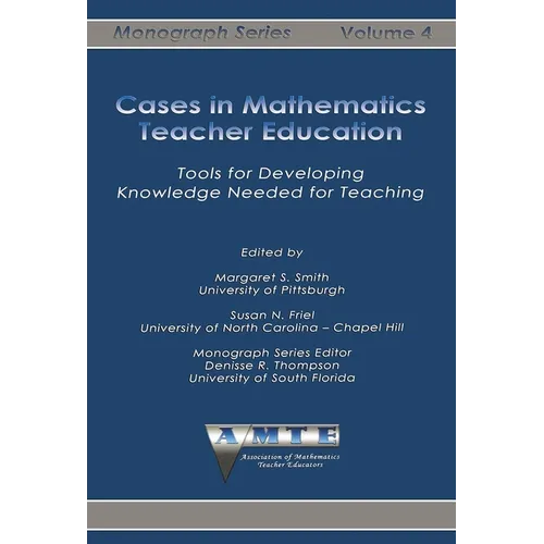Cases in Mathematics Teacher Education: Tools for Developing Knowledge Needed for Teaching
