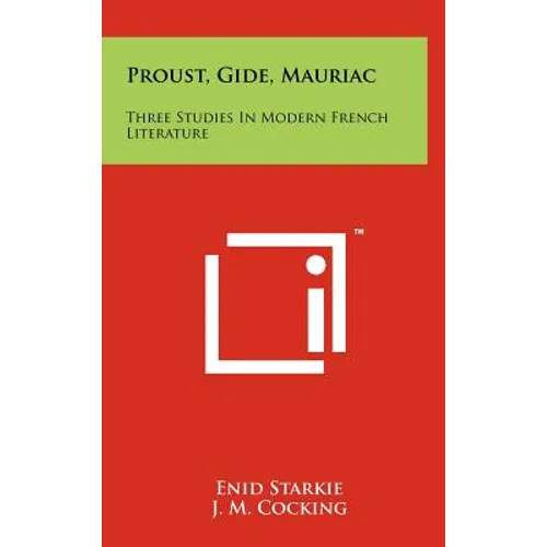 Proust, Gide, Mauriac: Three Studies In Modern French Literature