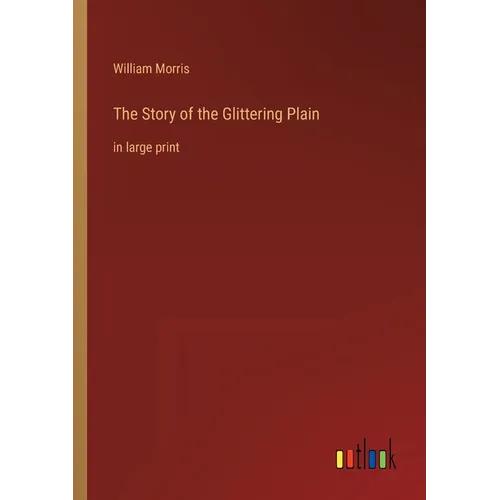 The Story of the Glittering Plain: in large print