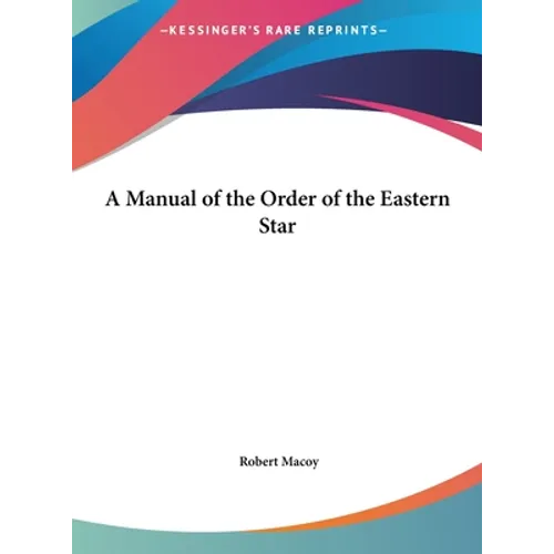 A Manual of the Order of the Eastern Star