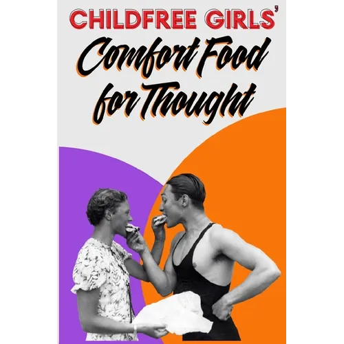 Childfree Girls' Comfort Food for Thought