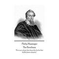 Philip Massinger - The Bondman: "He is not valiant that dares die, but he that boldly bears calamity."