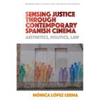 Sensing Justice Through Contemporary Spanish Cinema: Aesthetics, Politics, Law - Paperback