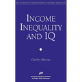 Income Inequality and IQ (AEI Studies on Understanding Economic Inequality)