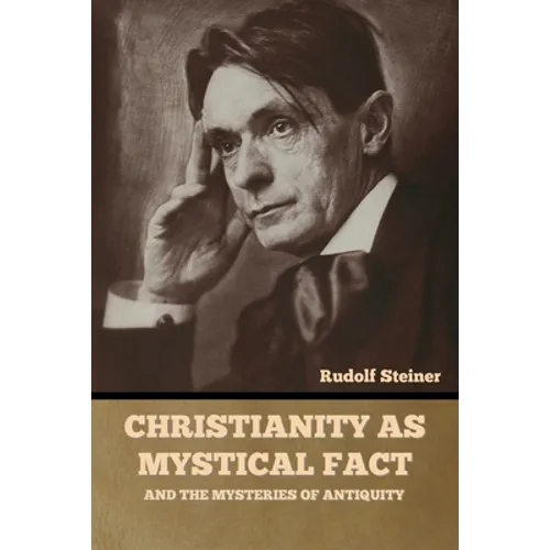 Christianity as Mystical Fact: And the Mysteries of Antiquity
