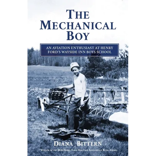 The Mechanical Boy; An Aviation Enthusiast at Henry Ford's Wayside Inn Boys School