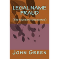 Legal Name Fraud: (the Mystery Uncovered)
