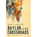 Baylor at the Crossroads: Memoirs of a Provost