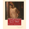 The Collected Poems of Dora Sigerson Shorter (1907). By: Dora Sigerson Shorter: Introduction By: George Meredith (12 February 1828 - 18 May 1909) was