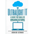Ultralight IT: A Guide for Smaller Organizations