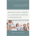 Sociocultural Theory and Language Learning as Performance: Teaching and Learning Additional Languages Through Performing Arts