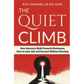 The Quiet Climb: How Introverts Build Powerful Businesses, How to Lead, Sell, and Succeed Without Shouting
