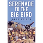 Serenade to the Big Bird: A Young Flier's Memoir of the Second World War - Paperback