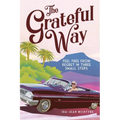 The Grateful Way: Feel Free from Regret in Three Small Steps