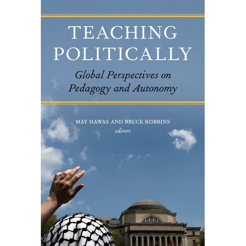 Teaching Politically: Global Perspectives on Pedagogy and Autonomy