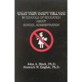 What They Don't Tell You in Schools of Education about School Administration