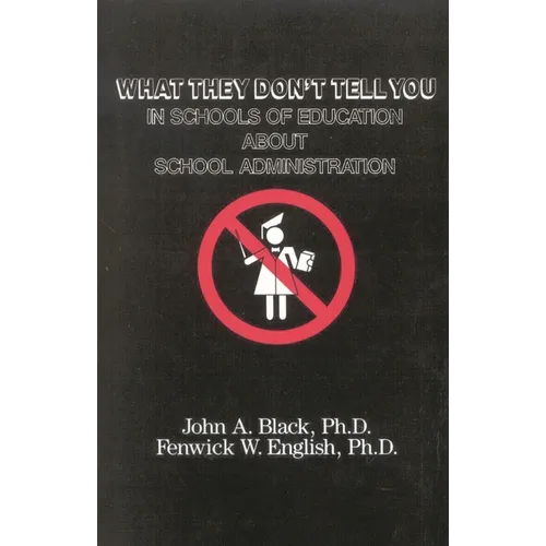 What They Don't Tell You in Schools of Education about School Administration