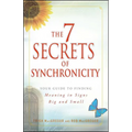 7 Secrets of Synchronicity: Your Guide to Finding Meaning in Signs Big and Small