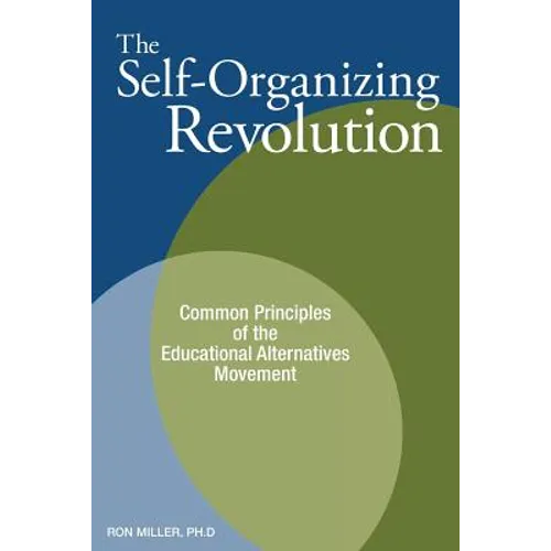 The Self-Organizing Revolution: Common Principles of the Educational Alternatives Movement