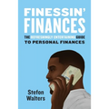 Finessin' Finances: The refreshingly entertaining guide to personal finances