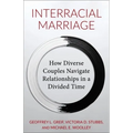 Interracial Marriage: How Diverse Couples Navigate Relationships in a Divided Time