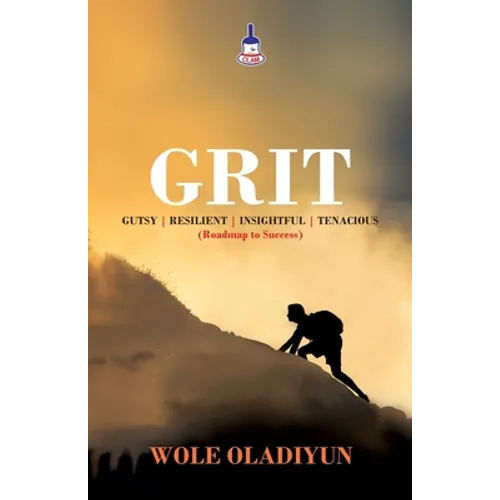 Grit: Gutsy Resilient Insightful Tenacious (Roadmap to Success)