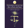 Extraordinary Dreams and How to Work with Them