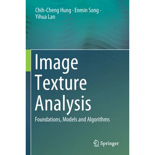 Image Texture Analysis: Foundations, Models and Algorithms