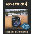 Apple Watch Series 4: Telling Time and So Much More