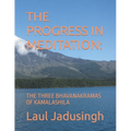 The Progress in Meditation: The Three Bhavanakramas of Kamalashila