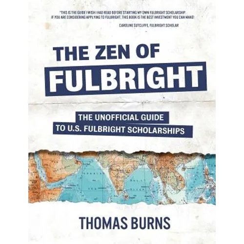 The Zen of Fulbright: The Unofficial Guide to U.S. Fulbright Scholarships