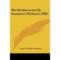 Het Rechtswezen Op Sumatra's Westkust (1882)