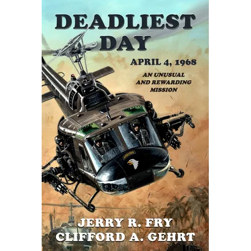 Deadliest Day, April 4, 1968: An Unusual and Rewarding Mission