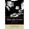 Alan Jay Lerner: A Lyricist's Letters
