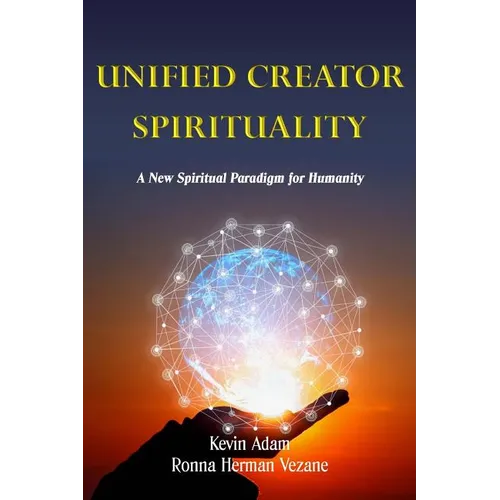 Unified Creator Spirituality: A New Spiritual Paradigm for Humanity