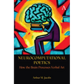 Neurocomputational Poetics: How the Brain Processes Verbal Art