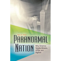 Paranormal Nation: Why America Needs Ghosts, Ufos, and Bigfoot