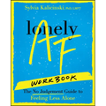 Lonely AF Workbook: The No-Judgment Guide to Feeling Less Alone