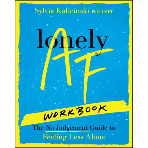 Lonely AF Workbook: The No-Judgment Guide to Feeling Less Alone